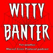 Podcast Witty Banter, yet another Marvel Crisis Protocol podcast