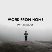 Podcast Work From Home with Shana