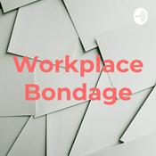 Podcast Workplace Bondage
