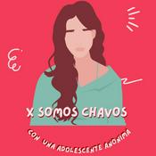 Podcast X somos chavos