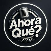 Podcast Ahora Qué? Podcast