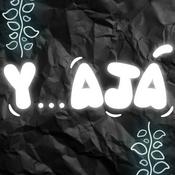 Podcast Y...AJÁ