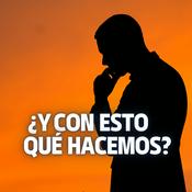 Podcast ¿Y Con Esto Qué Hacemos?