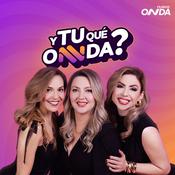 Podcast Y Tú Qué ONDA?