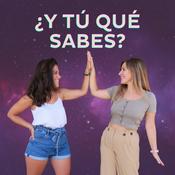 Podcast Y tú qué sabes