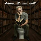 Podcast Pienso... ¿Y luego qué?