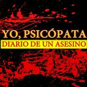 Podcast Yo, psicópata. Diario de un Asesino.