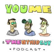Podcast You Me and The Other Guy