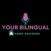 Podcast Your Bilingual Home Advisors Podcast