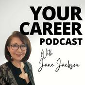 Podcast Your Career Podcast with Jane Jackson