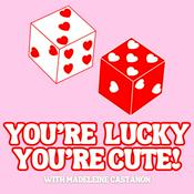 Podcast You're Lucky You're Cute