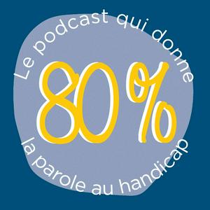 80% - Le podcast qui donne la parole au handicap