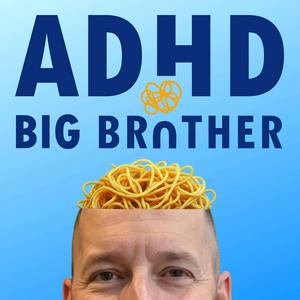 ADHD Big Brother - ADHD and Depression Solutions, Laughter, and Thoughts