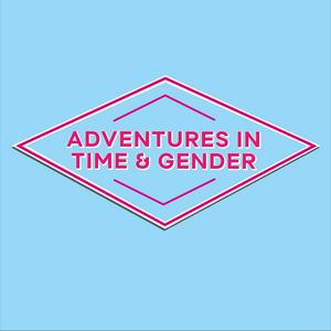 Adventures in Time and Gender