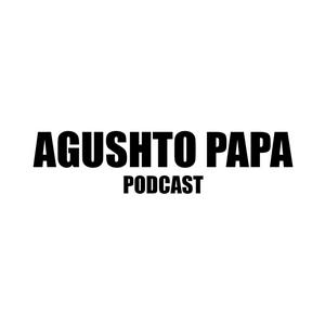 Agushto Papa Podcast