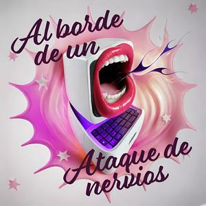 Al borde de un ataque de nervios