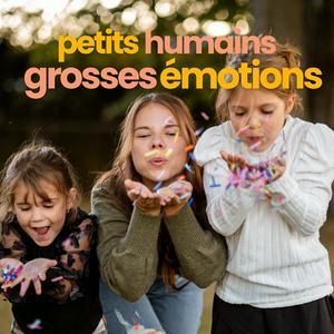Petits humains, grosses émotions