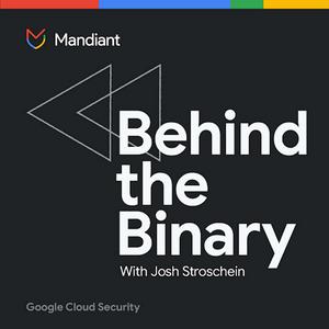 Behind the Binary by Google Cloud Security
