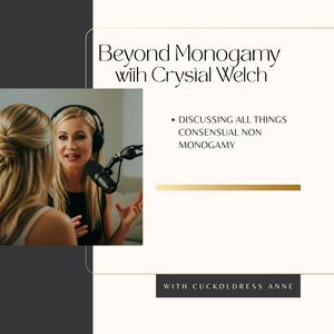 Beyond Monogamy With Crystal Welch