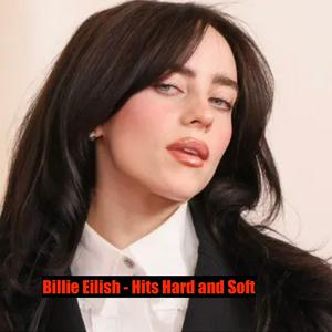 Billie Eilish - Hits Hard and Soft