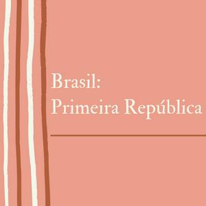 Brasil: Primeira República
