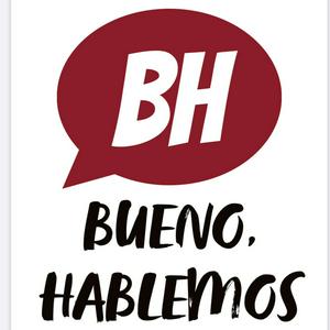Bueno, Hablemos