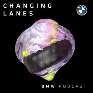The BMW Podcast | Changing Lanes