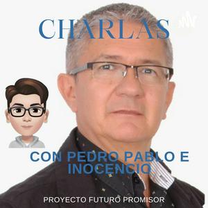 CHARLAS CON PEDRO PABLO E INOCENCIO