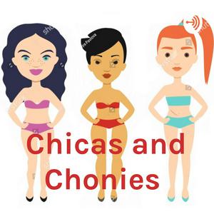 Chicas and Chonies