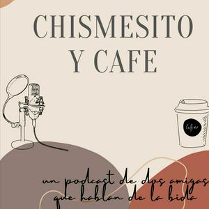 Chismesito y café