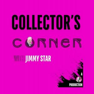 Collector's Corner with Jimmy Star
