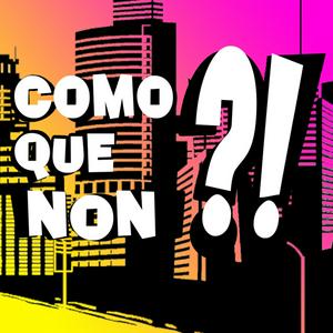 COMO QUE NON?!