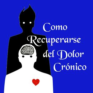 Escucha Como Recuperarse Del Dolor Crónico en la aplicación