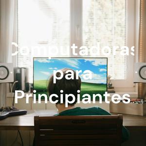 Computadoras para Principiantes