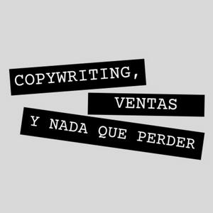 Copywriting, Ventas y Nada que perder