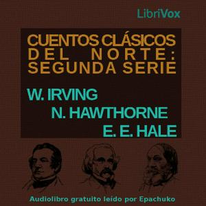 Cuentos Clásicos del Norte: Segunda Serie by Nathaniel Hawthorne (1804 - 1864), Washington Irving (1