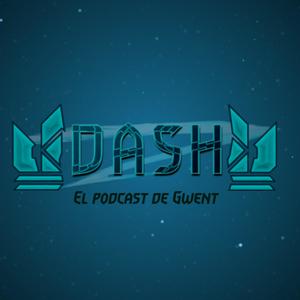 Dash - Tu podcast de Gwent