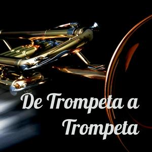 De Trompeta a Trompeta