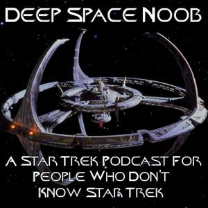 Escucha Deep Space Noob - A Star Trek : Deep Space Nine Podcast en la aplicación