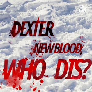 Dexter: New Blood, Who Dis?