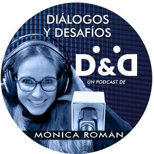 DIÁLOGOS y DESAFÍOS con MÓNICA ROMÁN