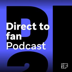 Direct to fan Podcast