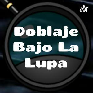Doblaje Bajo La Lupa