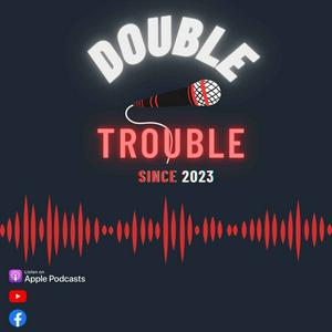 Double Trouble
