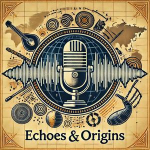 Echoes and Origins: Adventures in Ethnomusicology!