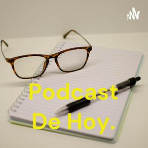 Podcast De Hoy.