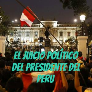El juicio Político del presidente del Perú .