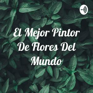 El Mejor Pintor De Flores Del Mundo