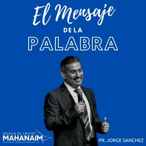 El Mensaje de la Palabra con el Pastor Jorge Sanchez