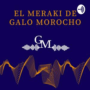 El Meraki de Galo Morocho
